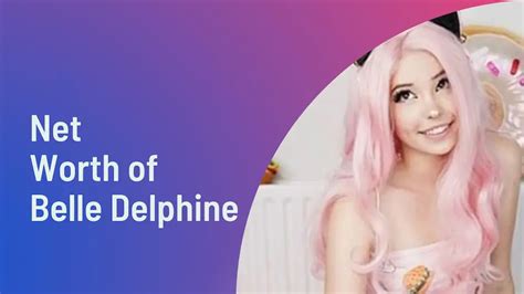 belle delphine net worth|Belle Delphine Net Worth 2024: Updated Wealth Of。